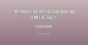 My parents are both Belgian-born, and so am I, actually.”