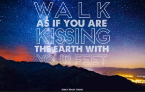 Walk as if you are kissing the earth with your feet. #eco #green # ...