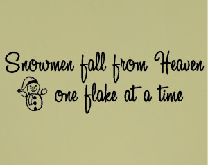 snowmen fall from heaven one flake at a time snowman quotes wall words ...