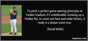 To pitch a perfect game wearing pinstripes at Yankee Stadium, it's ...