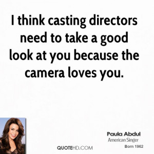 think casting directors need to take a good look at you because the ...