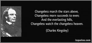 Changeless march the stars above, Changeless morn succeeds to even ...