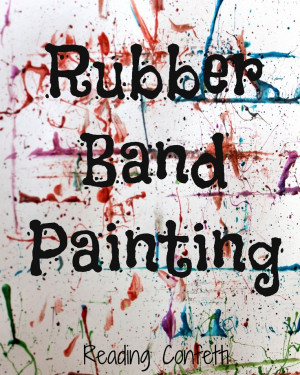Source: http://www.readingconfetti.com/2013/03/rubber-band-painting ...