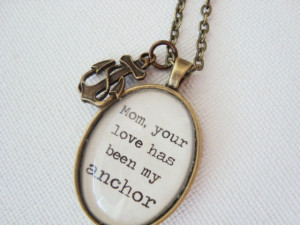 Mom your love has been my anchor pendant necklace, mother quote ...