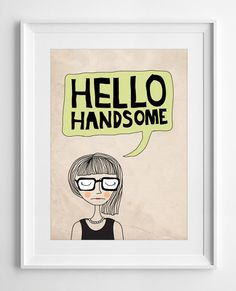 quotes Hello handsome illustration by PrintableWallStory, $5.00 Hello ...