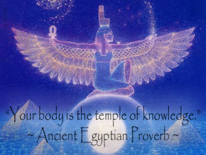Your Body Is The Temple Of Knowledge - Ancient Egyptain Proverb