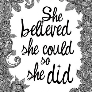 She believed she could. So she did.