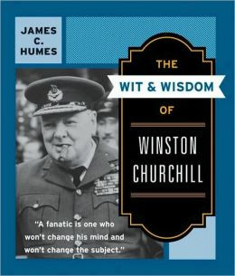 ... Wisdom of Winston Churchill: A Treasury of More than 1000 Quotations