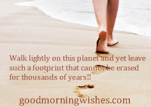 Morning Nice Quotes: Walk lightly on this planet