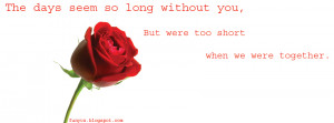 Seems So I Long Without You, But Were Too Short When We Were Together ...