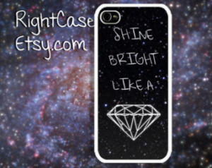 Rihanna QUOTE IPHONE 5S CASE Shine Bright Like A Diamond iPhone 5 Case ...