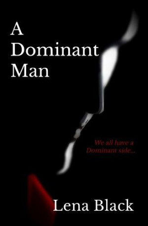 Dominant Man (A Dominant Series) by Lena Black, http://www.amazon ...