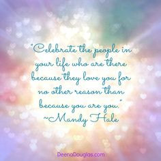 Celebrate the people in your life who are there because they love you ...