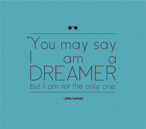 You-may-say-Im-a-dreamer-but-Im-not-the-only-one-John-Lennon-Large.jpg