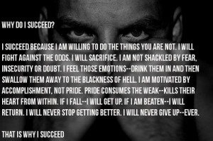 Quote: I Succeed Because I Am Willing To Do The Things You Are Not ...