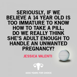 Can't handle a pill but can totally handle an unwanted pregnancy ...
