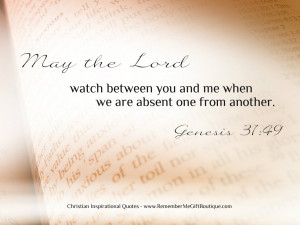 from scripture may the lord watch between you and me when we are ...