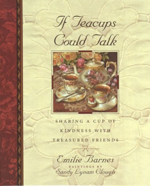 ... Sharing a Cup of Kindness with Treasured Friends (Teatime Pleasures