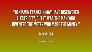 Benjamin Franklin may have discovered electricity, but it was the man ...