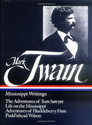 Mark Twain : Mississippi Writings : Tom Sawyer, Life on the ...