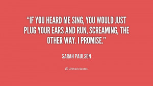 quote-Sarah-Paulson-if-you-heard-me-sing-you-would-204991.png