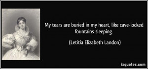 My tears are buried in my heart, like cave-locked fountains sleeping ...