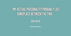 My actual personality probably lies someplace between the two.”