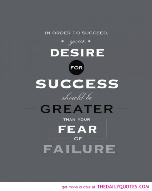 desire-for-success-greater-fear-failure-life-quotes-sayings-pictures ...