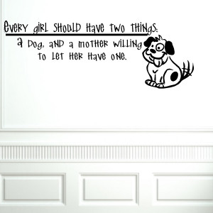 every girl should have two things a dog quotes wall words lettering ...