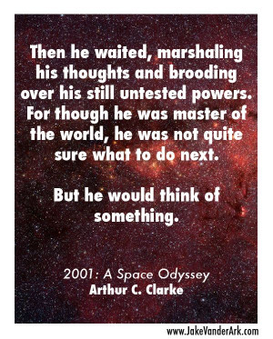 Quote: Arthur C. Clarke - 2001: A Space Odyssey