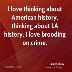 love thinking about American history, thinking about LA history. I ...