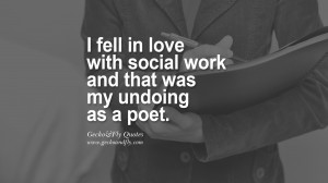fell in love with social work and that was my undoing as a poet.