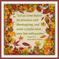 Let Us Come Before His Presence With Thanksgiving And Make A Joyful ...