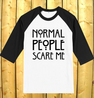 Normal People Scare Me Shirt Quote Funny T-Shirt Baseball 3/4 Sleeve ...