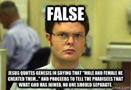 Dwight False - false jesus quotes genesis in saying that male and ...
