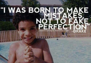 we were not born to fake perfection. to fake love. to fake happiness ...