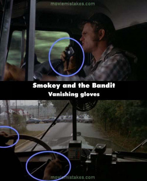 ... the tractor is not wearing gloves.More Smokey and the Bandit mistakes