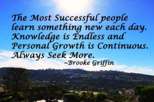 The most successful people learn something new everyday. Knowledge is ...