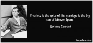 If variety is the spice of life, marriage is the big can of leftover ...