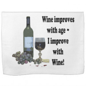 Wine improves with age, I improve with Wine! Hand Towels