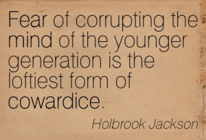 ... The Loftiest Form Of Cowardice. - Holbrook Jackson ~ Censorship Quotes