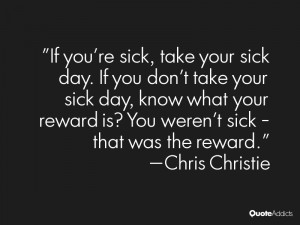 ... you 39 re sick take your sick day If you don 39 t take your sick day