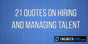 21 Quotes on Hiring and Managing Talent