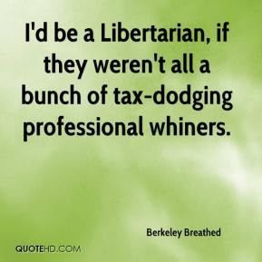 Berkeley Breathed - I'd be a Libertarian, if they weren't all a bunch ...