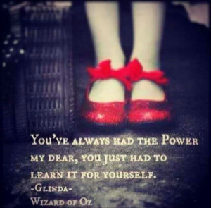You've always had the power...