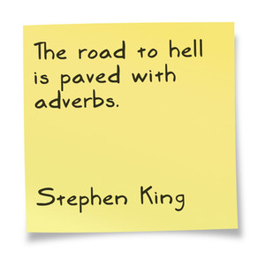 The road to hell is paved with adverbs Stephen King #quotes #writing