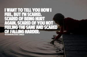 Scared of being hurt.