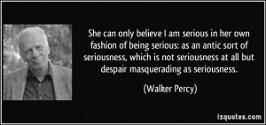 of being serious: as an antic sort of seriousness, which is not ...