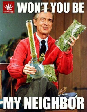 Mr. ROGERS #weed