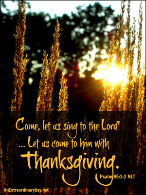 ... Day! {7 Days of Thanksgiving} Let’s Come to Him with Thanksgiving